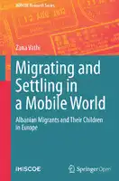 Cover Image of Migrating and Settling in a Mobile World: Albanian Migrants and Their Children in Europe