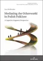 Cover Image of Mediating the Otherworld in Polish Folklore