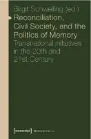 Cover Image of Reconciliation, Civil Society, and the Politics of Memory