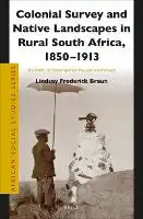 Cover Image of Colonial Survey and Native Landscapes in Rural South Africa, 1850 - 1913
