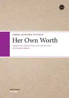 Cover Image of Her Own Worth: Negotiations of Subjectivity in the Life Narrative of a Female Labourer
