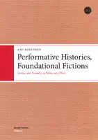 Cover Image of Performative Histories, Foundational Fictions: Gender and Sexuality in Niskavuori Films