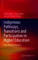 Cover Image of Indigenous Pathways, Transitions and Participation in Higher Education: From Policy to Practice