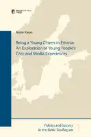 Cover Image of Being a Young Citizen in Estonia: An Exploration of Young People‚Äôs Civic and Media Experiences