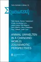 Cover Image of Animal Umwelten in a Changing world: Zoosemiotic Perspectives